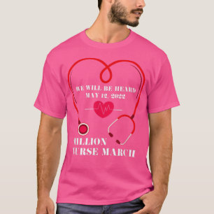 Million Nurse March 2022 We Will Be Heard Nursing  T-Shirt