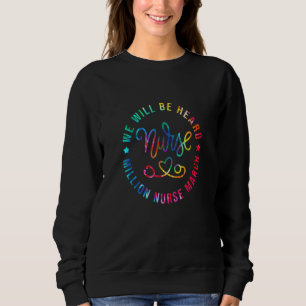 Million Nurse March We Will Be Heard Nurse Patient Sweatshirt