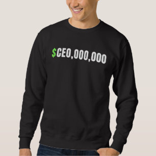 Millionaire Ceo Boss Ceo 000 000 Entrepreneur Sweatshirt