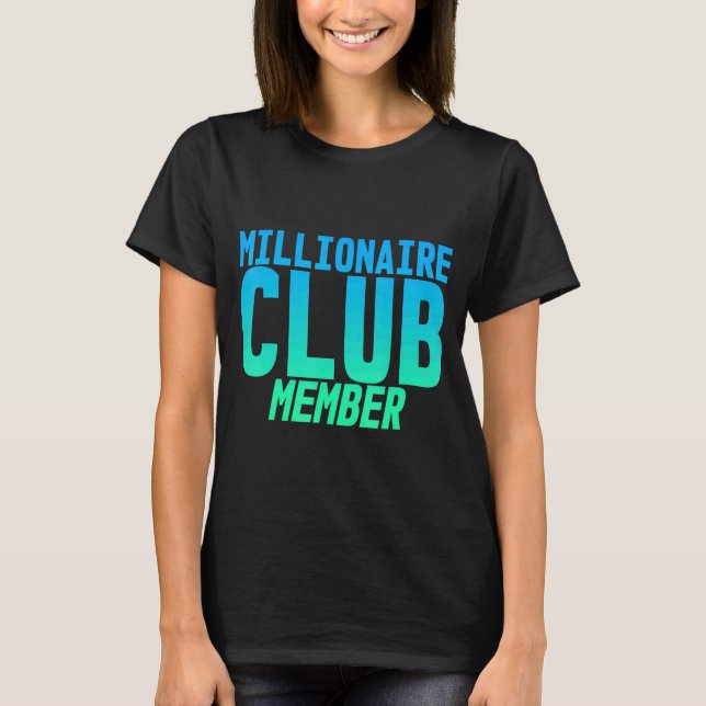 Millionaire Club Member    T-Shirt (Front)
