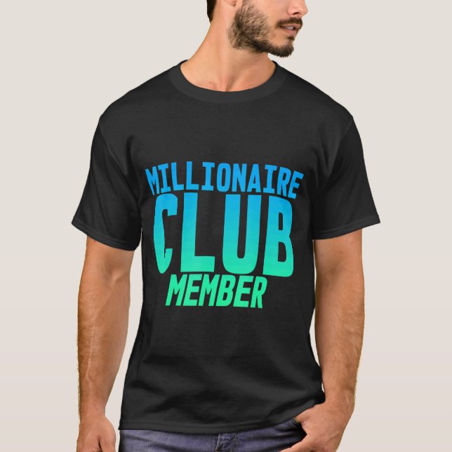 Millionaire Club Member    T-Shirt (Front)
