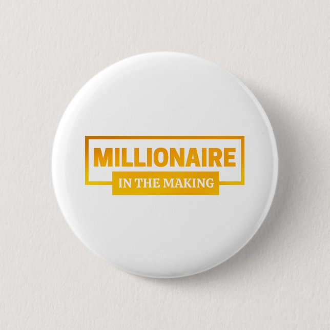 MILLIONAIRE IN THE MAKING 6 CM ROUND BADGE (Front)