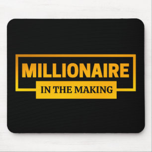 MILLIONAIRE IN THE MAKING MOUSE MAT