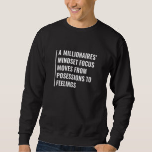 Millionaire Mindset. Million Dollars Quote Sweatshirt