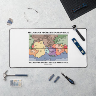 Millions Of People Live On An Edge Plate Tectonics Desk Mat