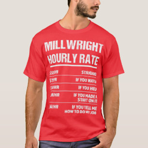 Millwright Hourly Rate Funny Birthday Gift T-Shirt