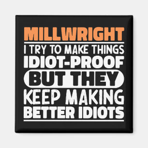 Millwright I Try To Make Things Funny Sayings  Magnet