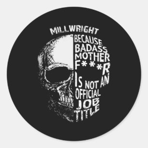 Millwright Is Not An Official Job Title Classic Round Sticker