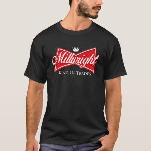 Millwright King Of Trades - Metal Worker Machine O T-Shirt