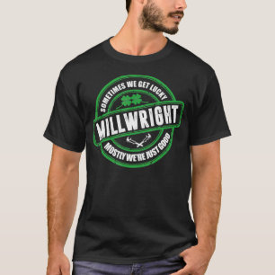 Millwright Sometimes We Get Lucky Irish St Patrick T-Shirt
