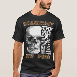 Millwright Tshirt The Hardest Part of My Job Millw