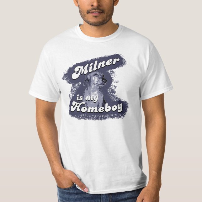 Milner is my Homeboy Shirt (Front)