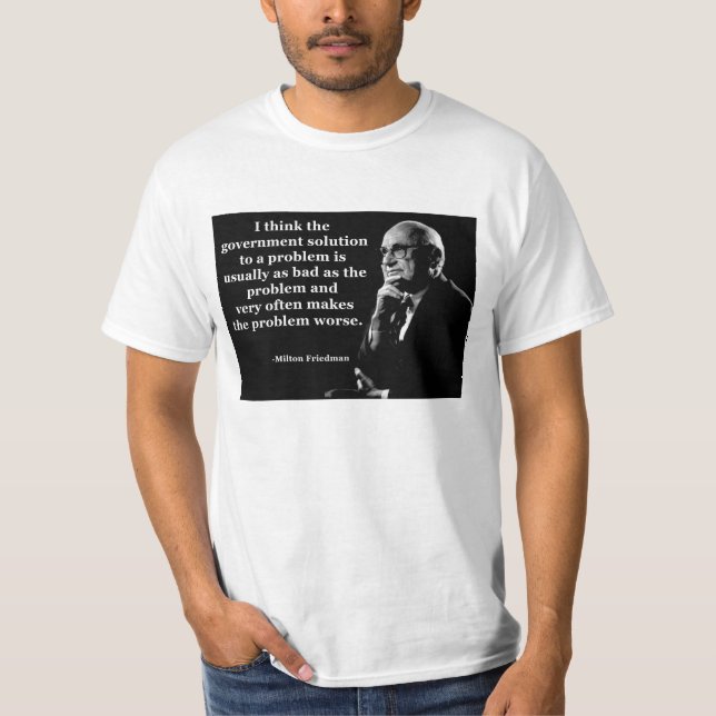 Milton Friedman Government Quote T-Shirt (Front)