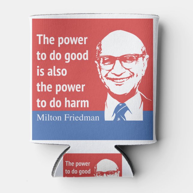 Milton Friedman Quote: The power to do good Can Cooler (Front)
