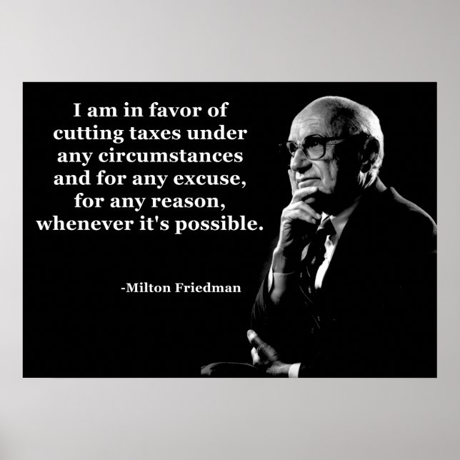 Milton Friedman Tax Cuts Quote Poster (Front)