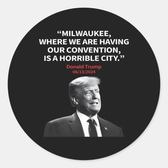 Milwaukee Horrible City President Trump Sarcastic  Classic Round Sticker (Front)