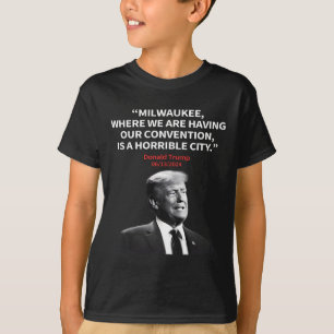 Milwaukee Horrible City President Trump Sarcastic T-Shirt