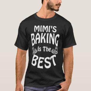 Mimi Baking Is Best Grandmother Mother Day Mum Bir T-Shirt