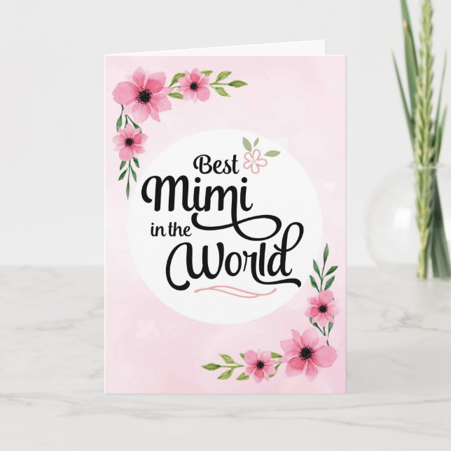 Mimi Birthday - Best Mimi  in the World w/Flowers Card (Front)