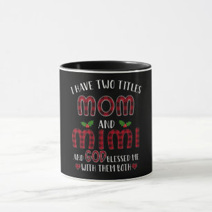 Mimi Gift   I Have Two Titles Mom And Mimi Mug
