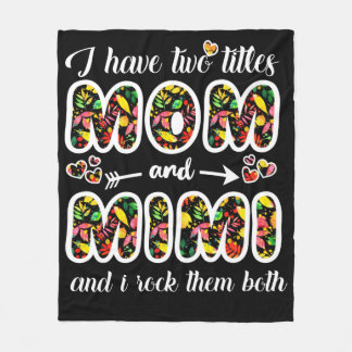 Mimi Gift | I Have Two Titles Mum And Mimi Fleece Blanket