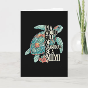 Mimi In A World Full Of Grandmas Be A Mimi Turtle Card