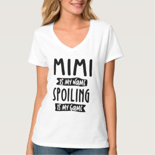 Mimi is My Name Spoiling is My Game Mother Gift T-Shirt