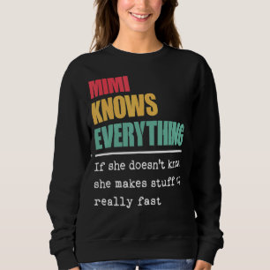 Mimi Knows Everything Proud World Greatest Grandm Sweatshirt