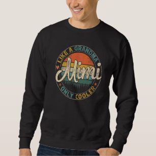 Mimi Like A Grandma Only Cooler Women Mother's Day Sweatshirt