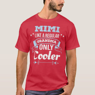 Mimi Like Grandma Only Cooler Grandma  T-Shirt