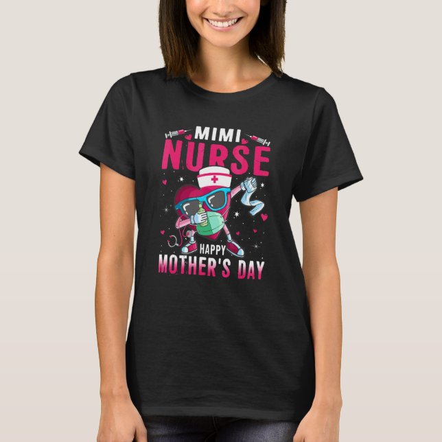 Mimi Nurse Happy Mother's Day Nurse Life Dabbing H T-Shirt (Front)