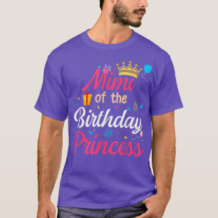 Mimi Of The Birthday Princess Cute Mum Mama T-Shirt