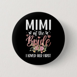 Mimi Of The Bride I Loved Her First Bride's Mimi B 6 Cm Round Badge