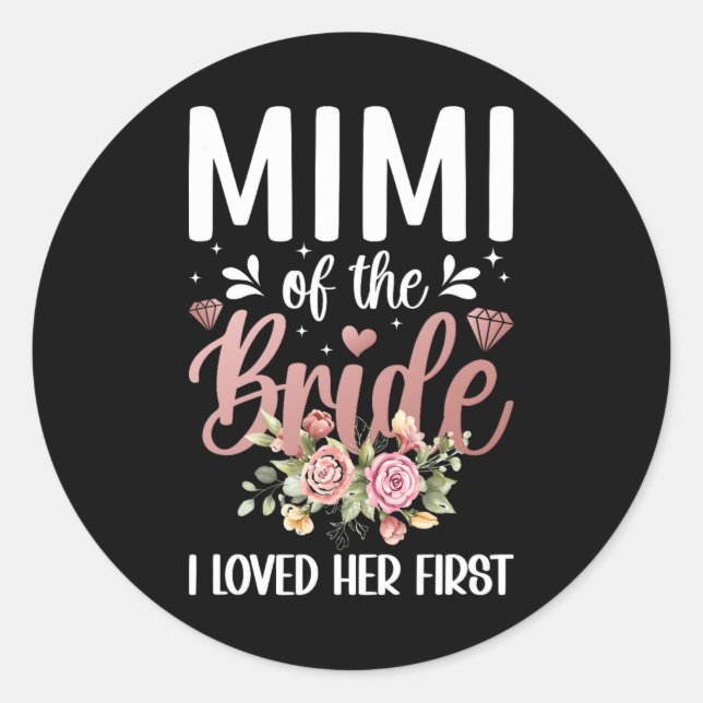 Mimi Of The Bride I Loved Her First Bride's Mimi B Classic Round Sticker (Front)