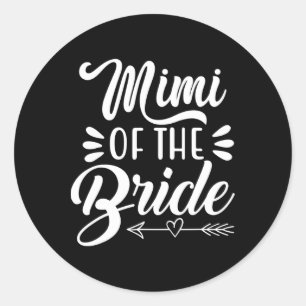 Mimi Of The Bride Wedding Party Family Bridal Show Classic Round Sticker