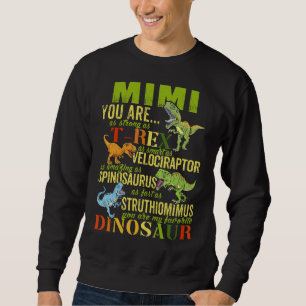 Mimi You Are As Strong As Rex  Dinosaur Mimisaurus Sweatshirt