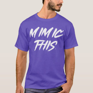 mimic this quote family T-Shirt