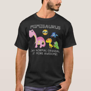 Mimisaurus Like A Normal Grandma But More Awesome T-Shirt