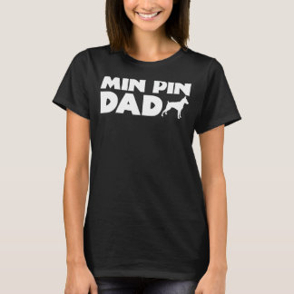 Min Pin Dad Funny Miniature Pinscher Owner Dog Dad T-Shirt