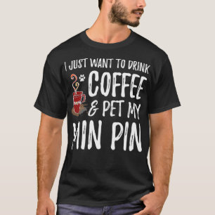 Min Pin Dog Mum Coffee Miniature Pinscher Gift T-Shirt