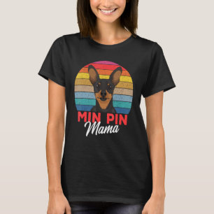 Min Pin Mama Cute Miniature Pinscher Dog Mum Girls T-Shirt