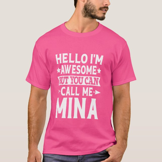Mina Funny First Name Hello I'm Awesome Call Me Mi T-Shirt (Front)