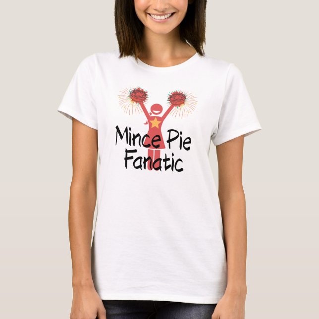 Mince (Mincemeat) Pie Fanatic T-Shirt (Front)