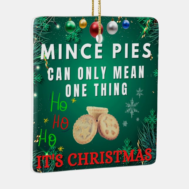 Mince Pies Can Only Mean One Thing IT'S CHRISTMAS Ceramic Ornament (Right)