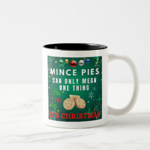 Mince Pies Can Only Mean One Thing IT'S CHRISTMAS Two-Tone Coffee Mug