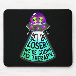 Mind And Body Apparel Get In Loser Were Going To T Mouse Mat