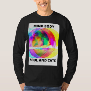 Mind Body Soul And Cats T-Shirt
