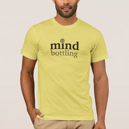 mind bottling T-Shirt