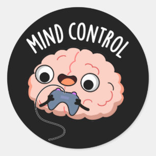 Mind Control Funny Brain Pun Dark BG Classic Round Sticker