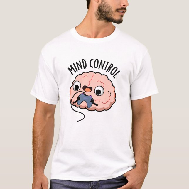 Mind Control Funny Brain Pun  T-Shirt (Front)